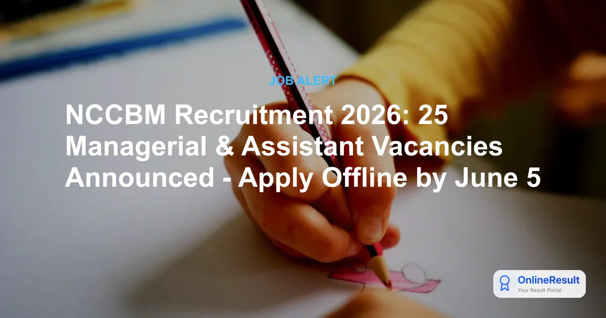NCCBM Recruitment 2026: Apply for 25 Posts, Dates, and Application Form
