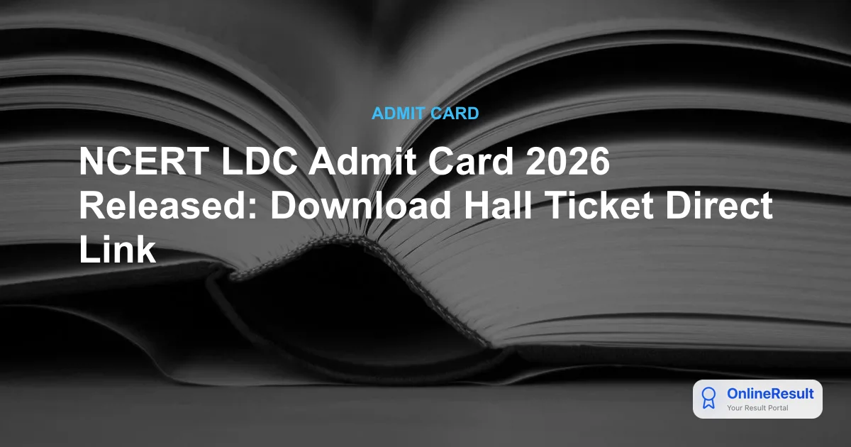 NCERT Admit Card 2026 Out: Download LDC & Non-Teaching Hall Ticket