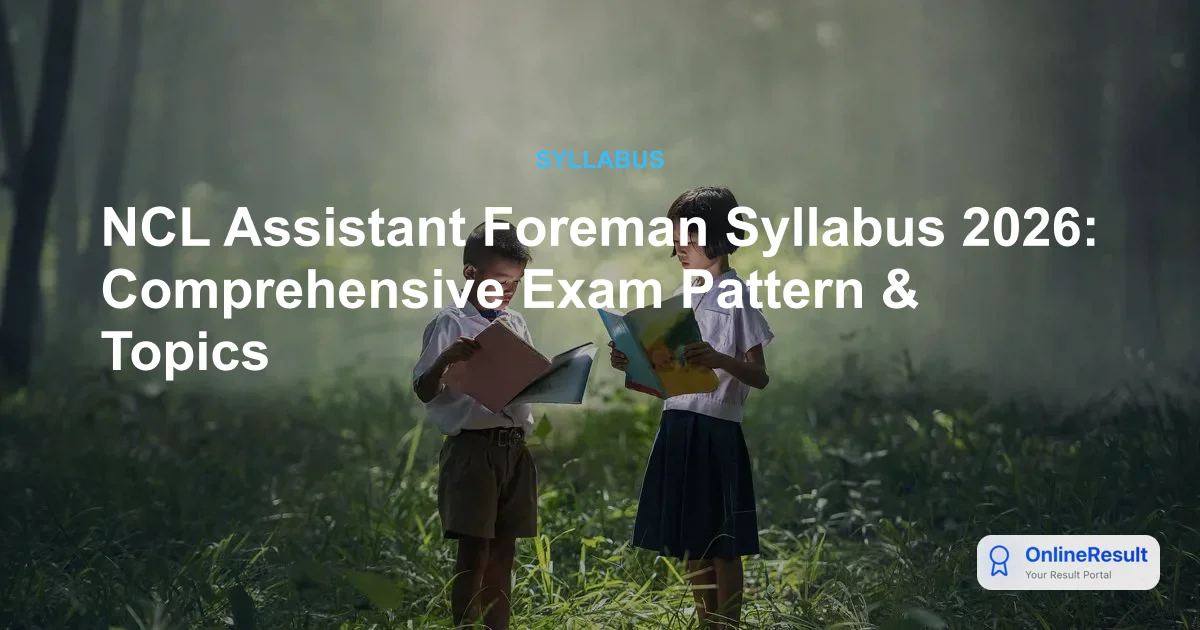 NCL Assistant Foreman Syllabus & Exam Pattern 2026: Complete Guide