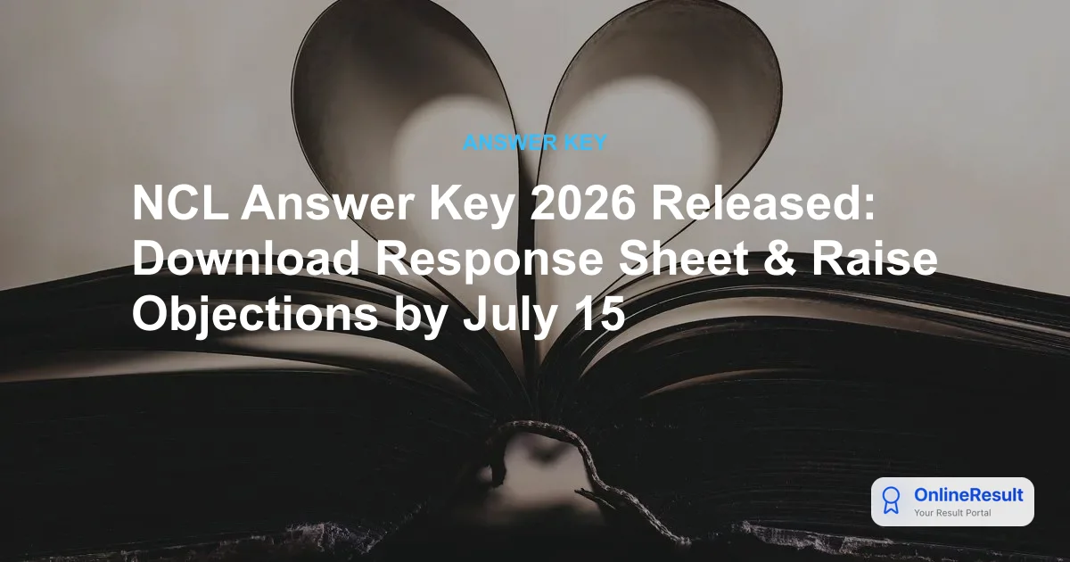 NCL Trainee and Staff Nurse Answer Key 2026 Released: Direct Link, Objection Dates