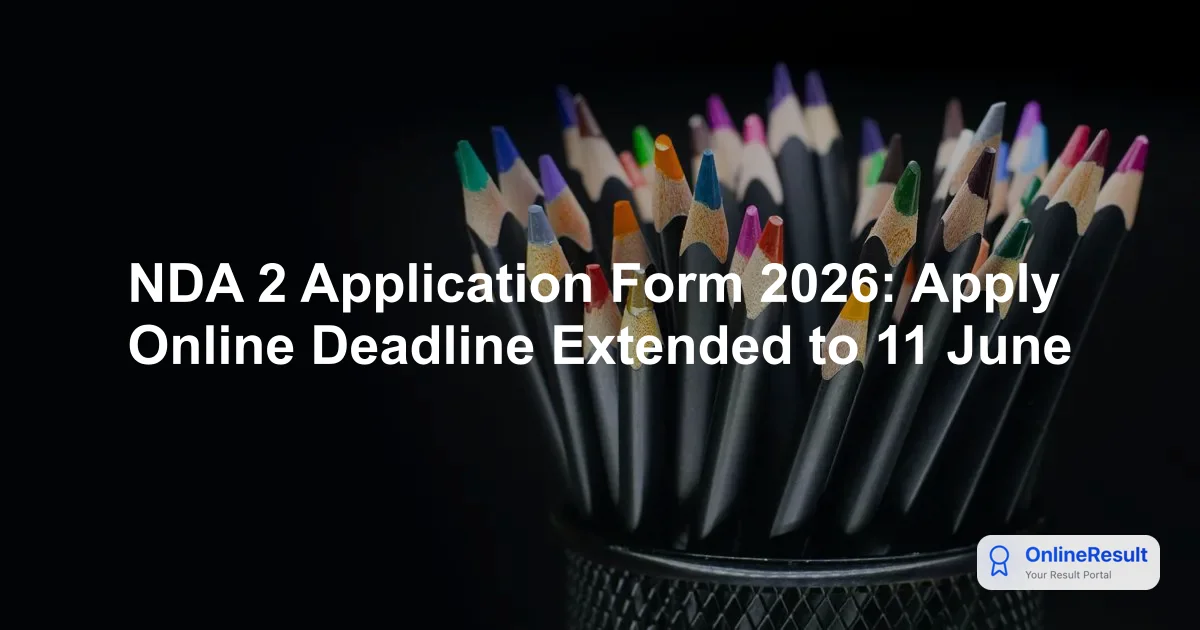 UPSC NDA 2 2026 Application Deadline Extended: Important Dates & Registration Guide