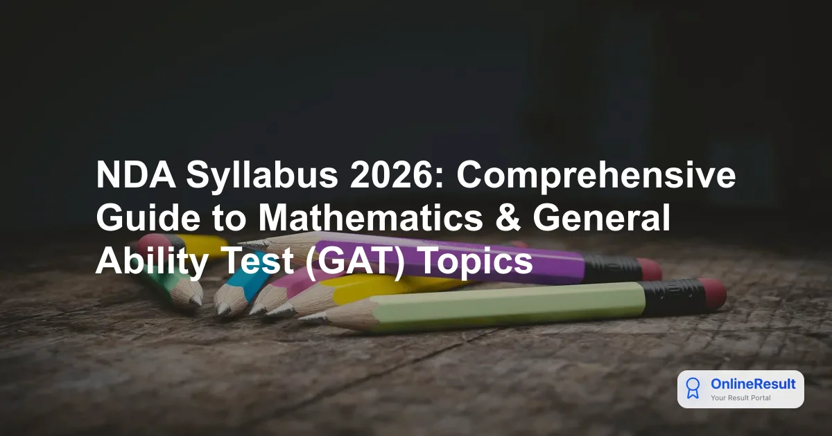 Official NDA Syllabus and Exam Pattern 2026: Structure & Marking