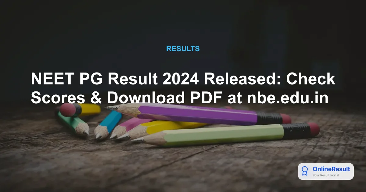 NEET PG Result 2024 Declared: Download Scorecard, Cut-Offs & Counselling