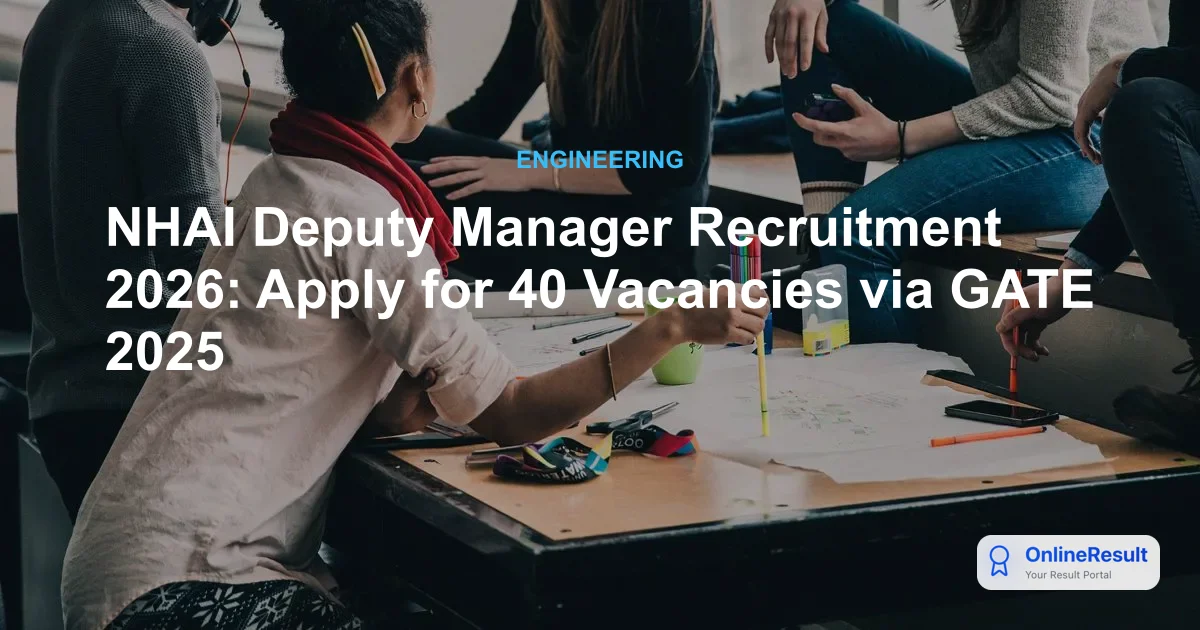 NHAI Recruitment 2026: Apply for 40 Deputy Manager (Technical) Vacancies via GATE 2025