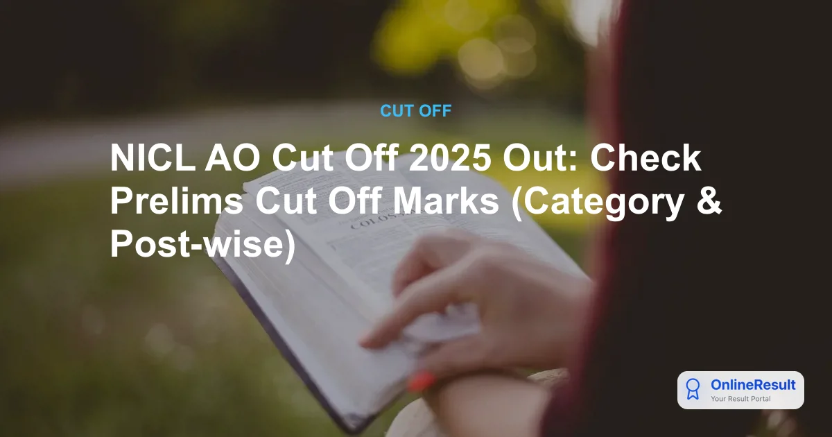 NICL AO Cut Off Marks 2025: Prelims, Mains, and Historical Trends