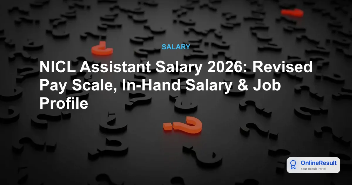 NICL Assistant Salary Structure 2026: Revised Pay Scale, Perks & Job Profile