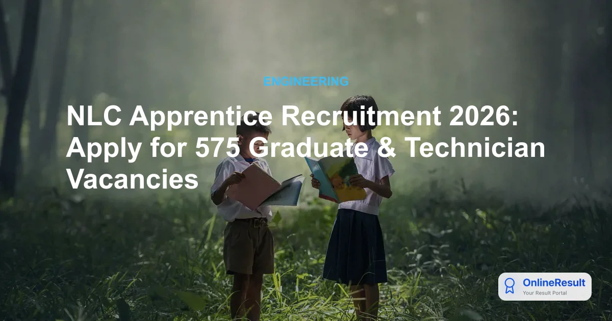 NLC Apprentice Recruitment 2026: Apply for 575 Graduate & Technician Vacancies