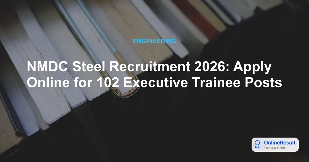 NMDC Steel Executive Trainee Recruitment 2026: 102 Vacancies Open | Apply by Aug 11