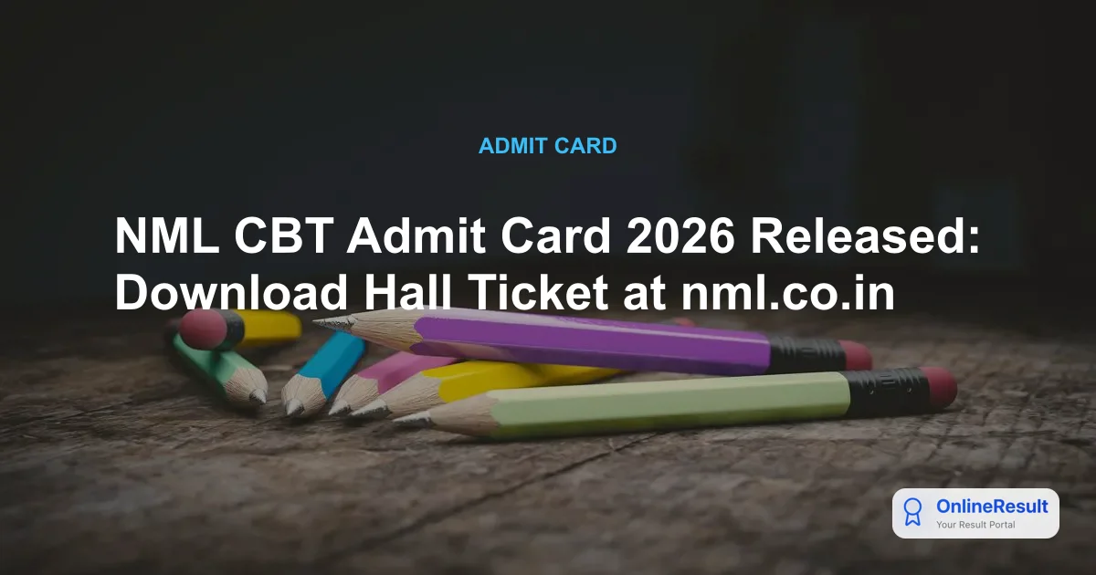 NML CBT Admit Card 2026 Out: Download Hall Ticket for Executive & Assistant Mine Surveyor