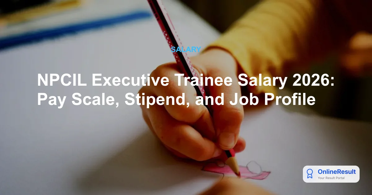 NPCIL Executive Trainee Salary 2026: Pay Scale, Allowances & Benefits