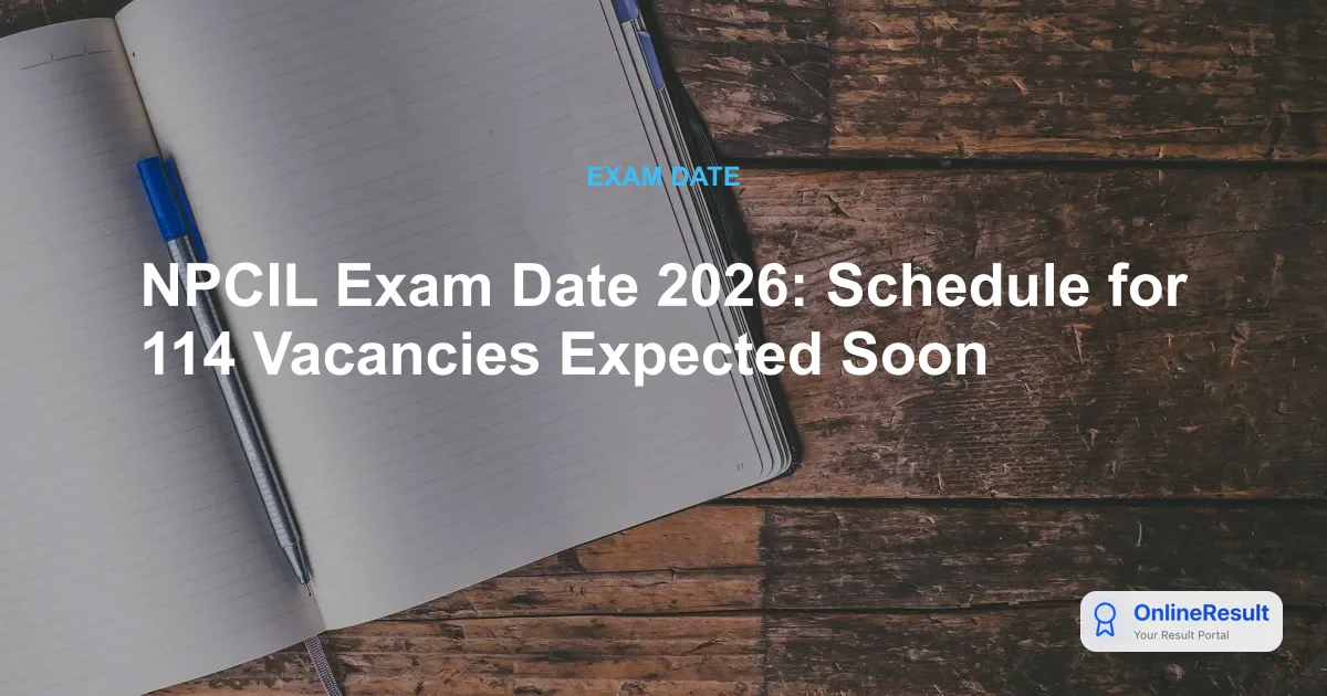 NPCIL Recruitment 2026: 114 Vacancies Announced for Technical & Admin Roles | Apply Online
