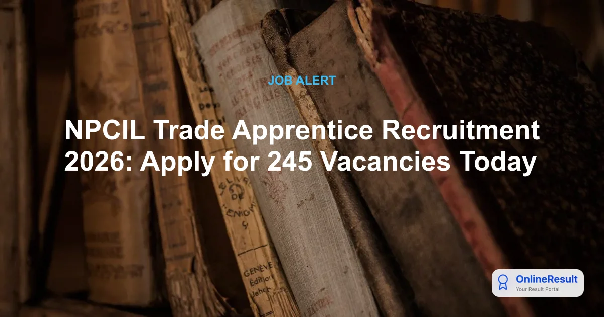 NPCIL Trade Apprentice Recruitment 2026: Apply for 245 ITI Vacancies at Rawatbhata