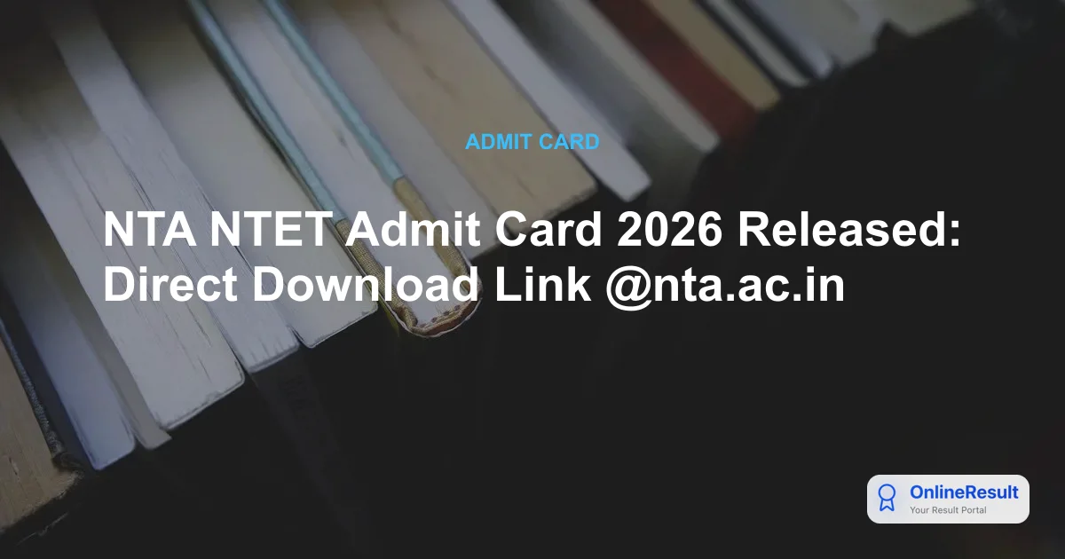 NTA NTET Admit Card 2026 Released: Download Hall Ticket & Exam Day Guide