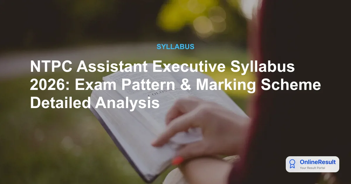 NTPC Assistant Executive Recruitment 2026: Syllabus, Exam Pattern & Selection Process