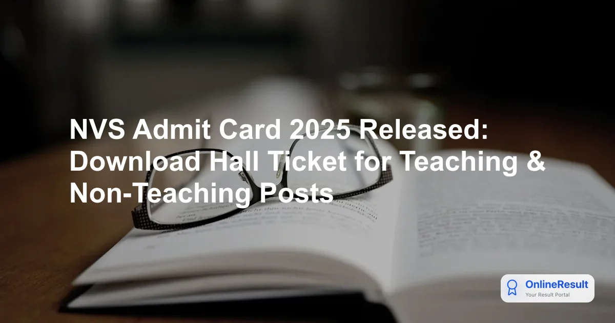 NVS Tier 1 Admit Card 2025-2026 Out: Download Hall Ticket & Exam Dates