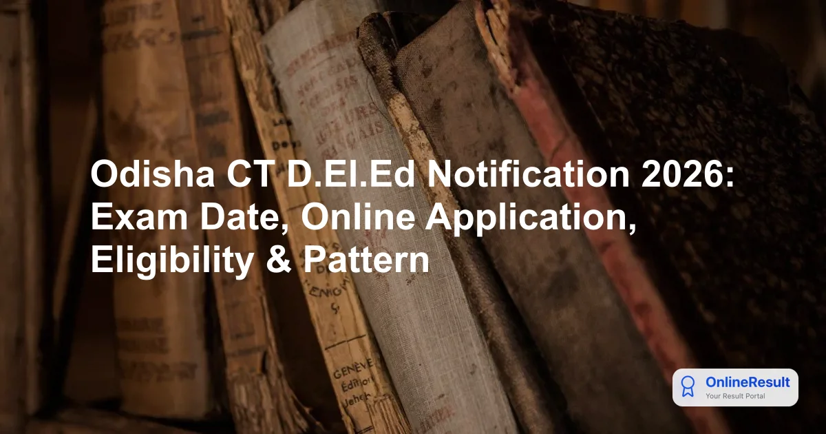 Odisha D.El.Ed (CT) Entrance 2026: Exam Date, Pattern, and Application Details