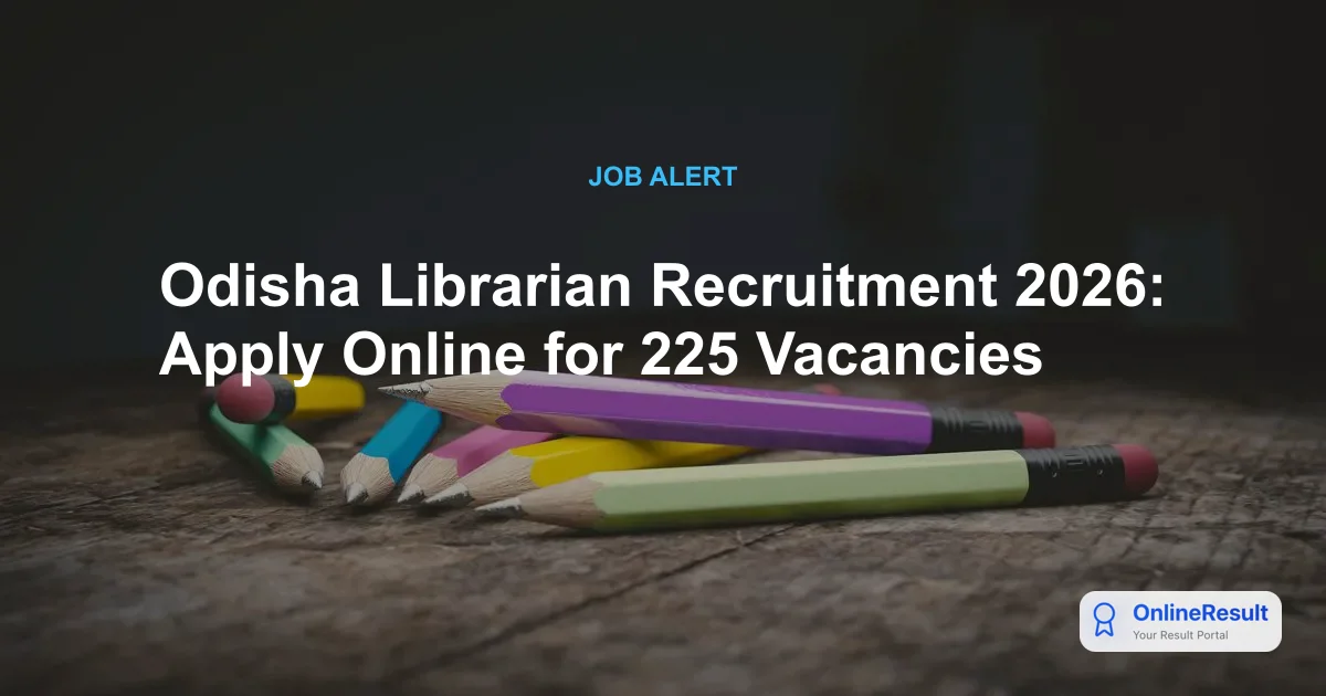 Odisha Librarian Recruitment 2026: Apply Online for 225 Vacancies
