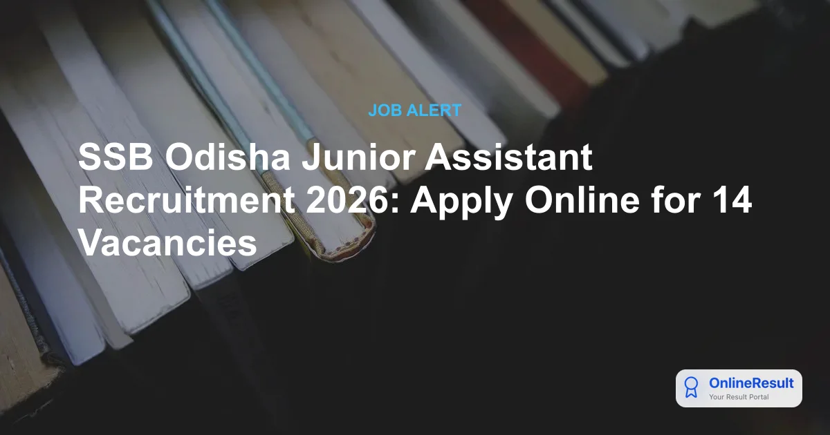 SSB Odisha Junior Assistant Recruitment 2026: Apply for 14 Vacancies