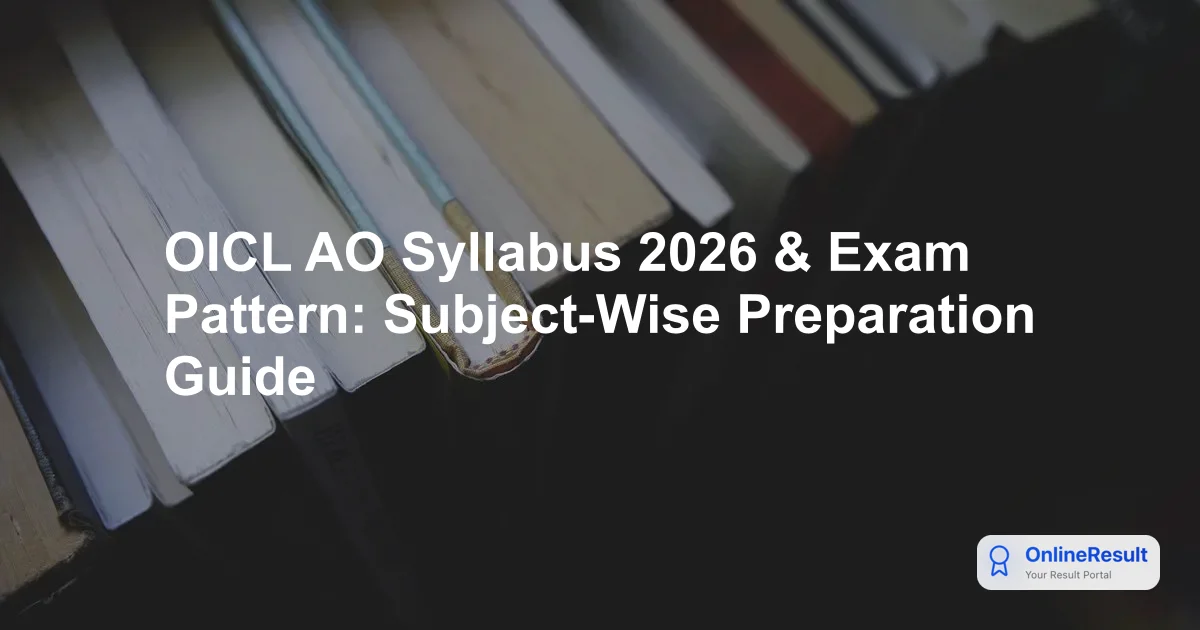 OICL AO Recruitment 2026: Syllabus, Exam Pattern, & Selection Process