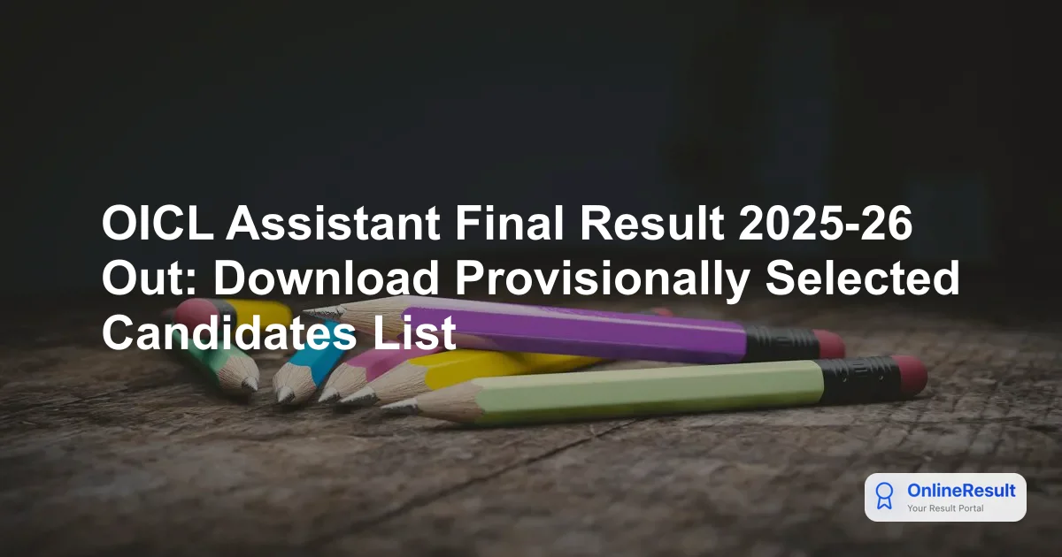 OICL Assistant Final Result 2025-26 Declared: Check Provisionally Selected Candidates List
