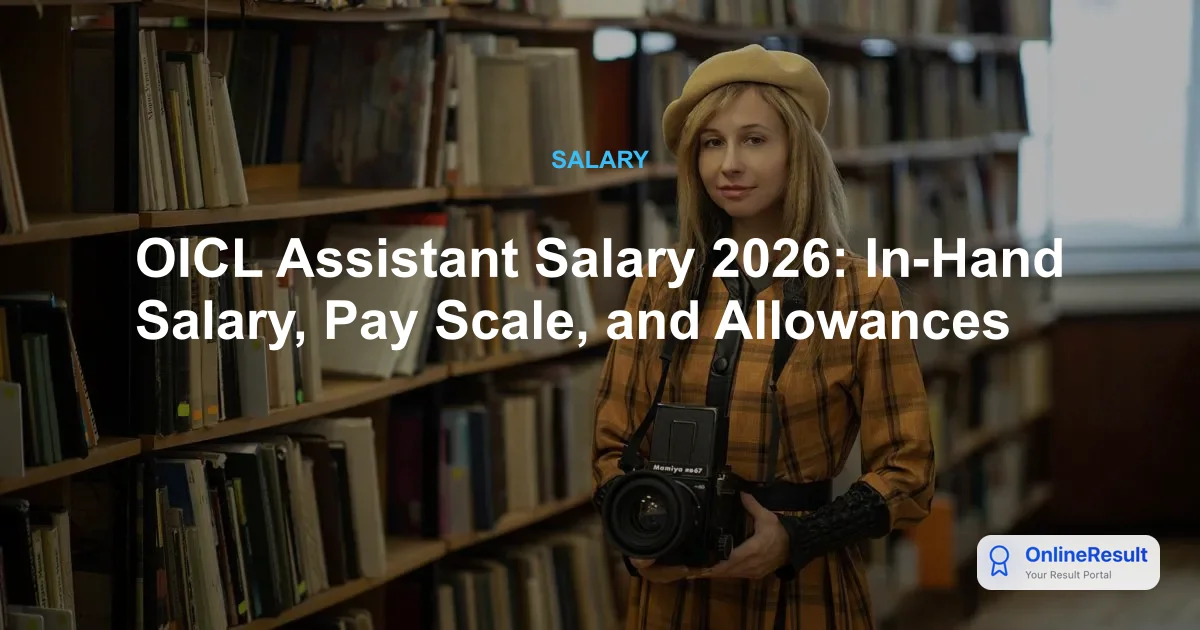 OICL Assistant Salary 2026: In-Hand Pay Scale, Allowances & Benefits