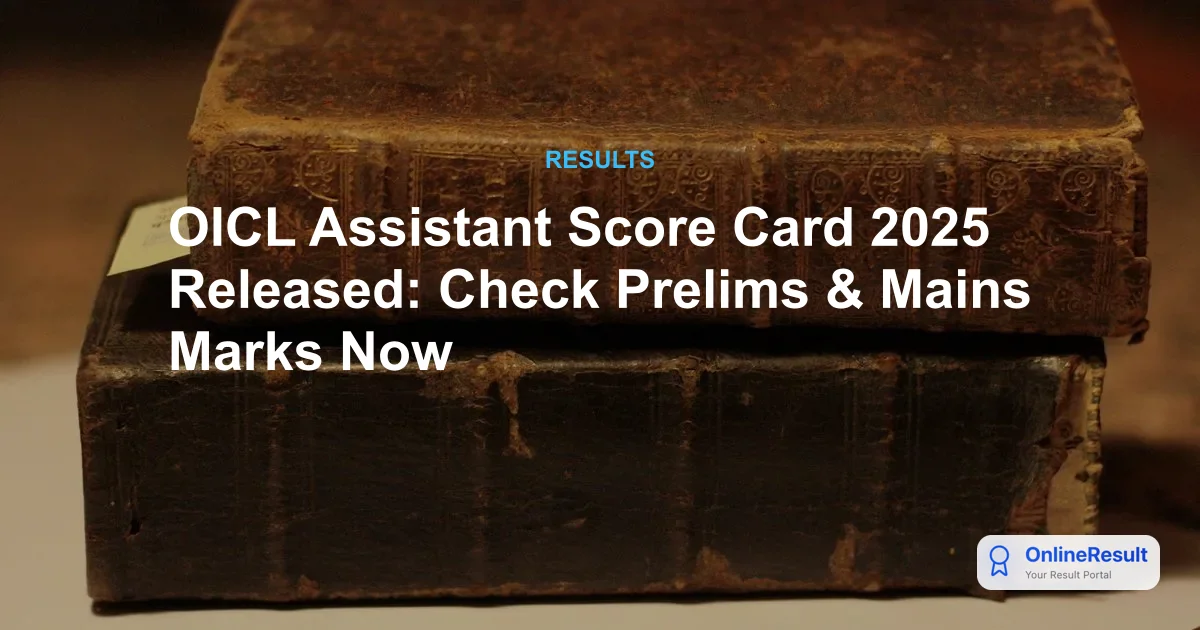 OICL Assistant Scorecard 2025 Released: Check Prelims & Mains Marks Now