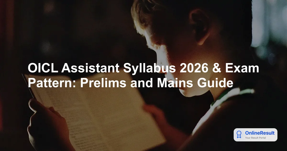 OICL Assistant Syllabus & Exam Pattern 2026: Prelims, Mains, Topics