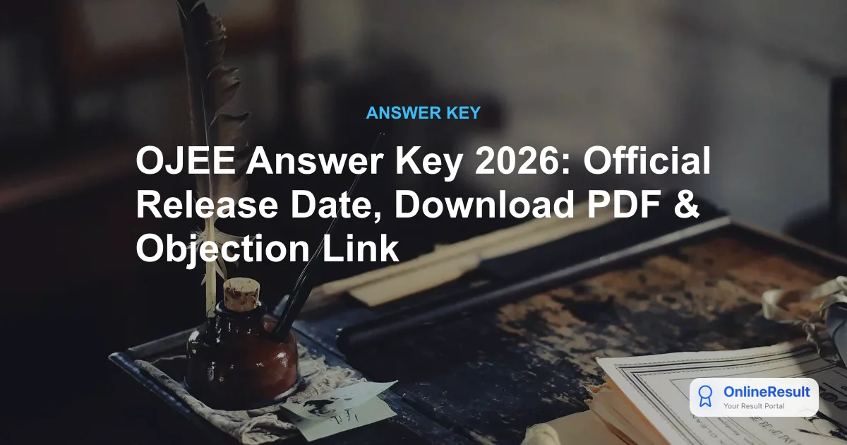 OJEE Answer Key 2026: Response Sheet, Objection Window & Dates