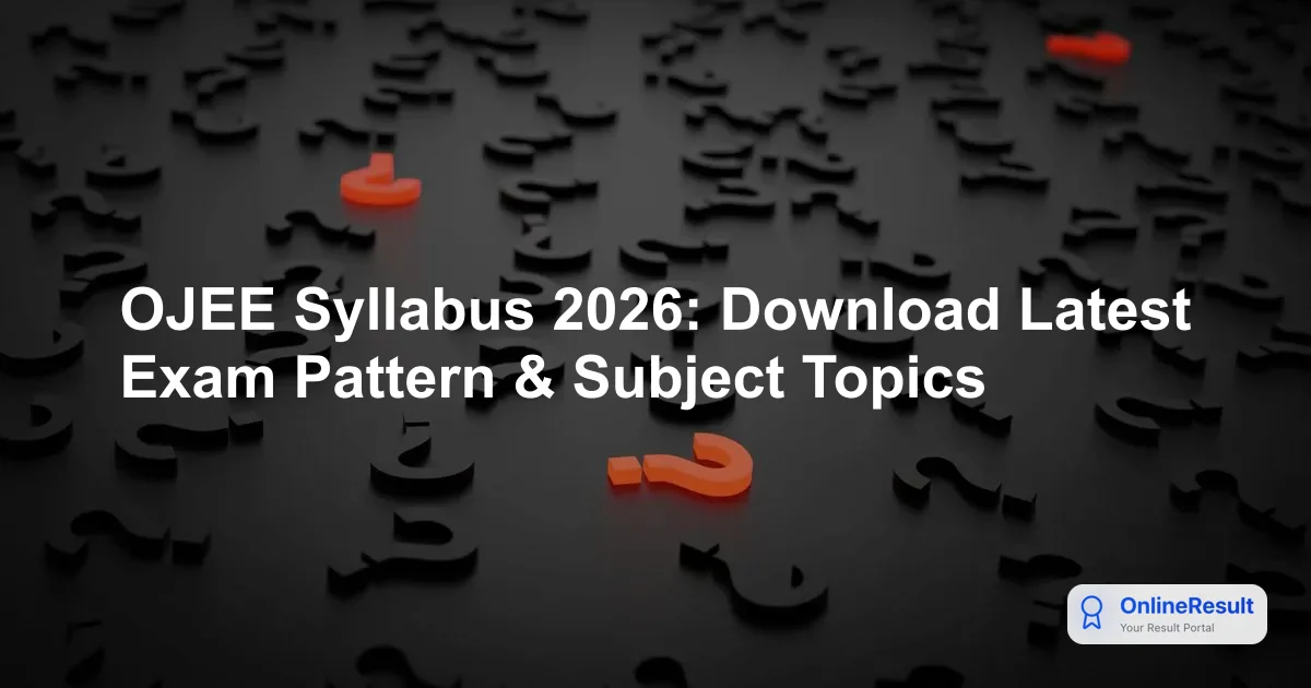 OJEE 2026: Syllabus, Exam Pattern & Course-Specific Guidelines