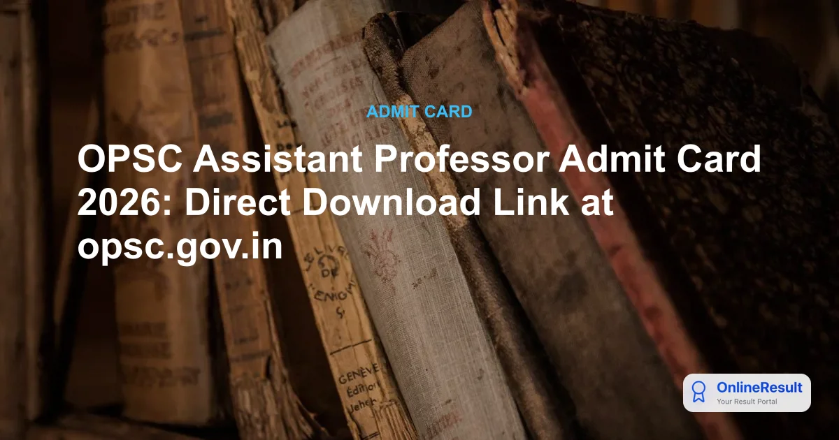 OPSC Assistant Professor Admit Card 2026: Download Hall Ticket for Feb 22 Exam