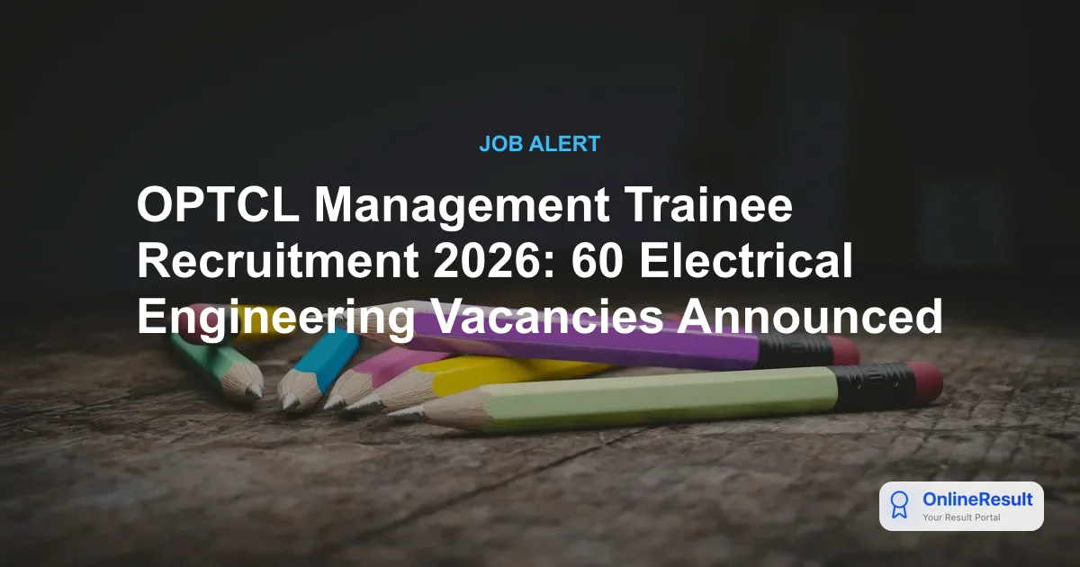 OPTCL Management Trainee Recruitment 2026: Apply for 60 Electrical Vacancies