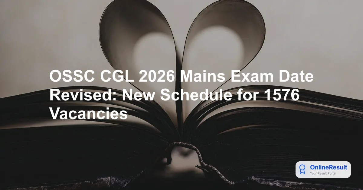OSSC CGLRE 2025-26 Mains Rescheduled: Check Dates & Vacancies