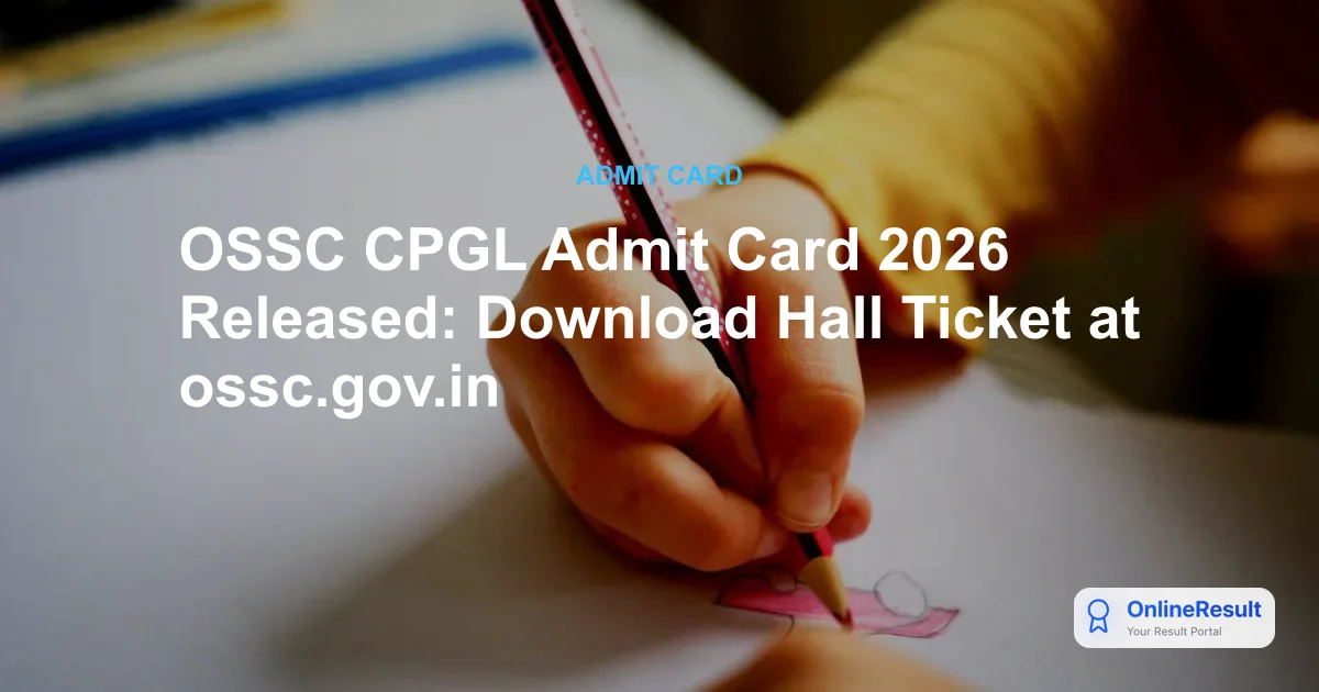 OSSC CPGLRE Admit Card 2026: Download Hall Ticket & Exam Schedule
