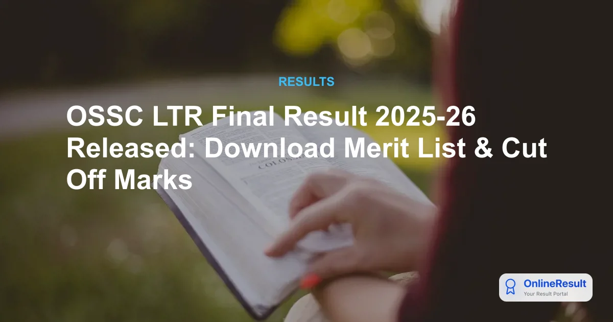 OSSC LTR Final Result 2025-26 Out: Download TGT Arts, Odia, Hindi, Sanskrit Results