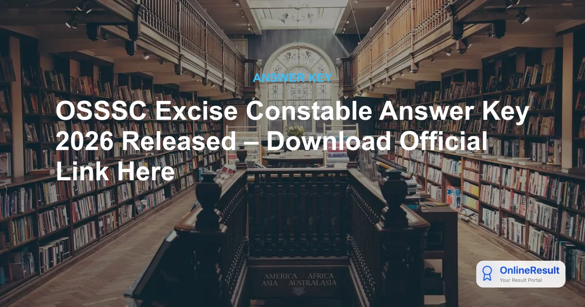 OSSSC Excise Constable Answer Key 2026 Released – Download PDF & Raise Objections