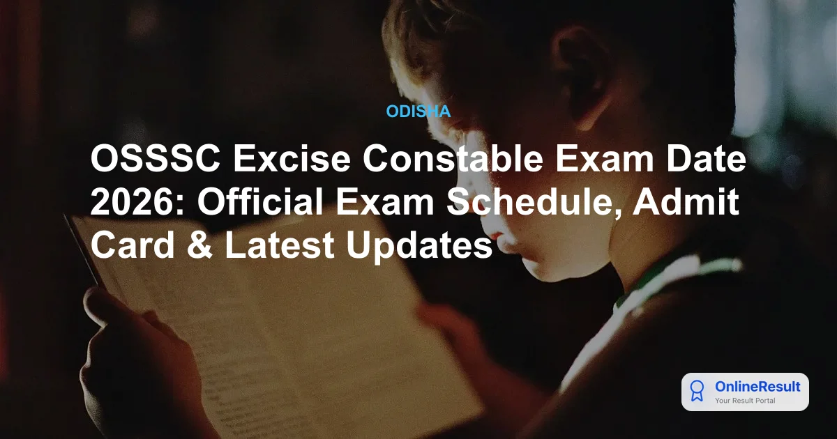 OSSSC Excise Constable Exam Date 2026: Schedule, Syllabus, Admit Card & Vacancy Details