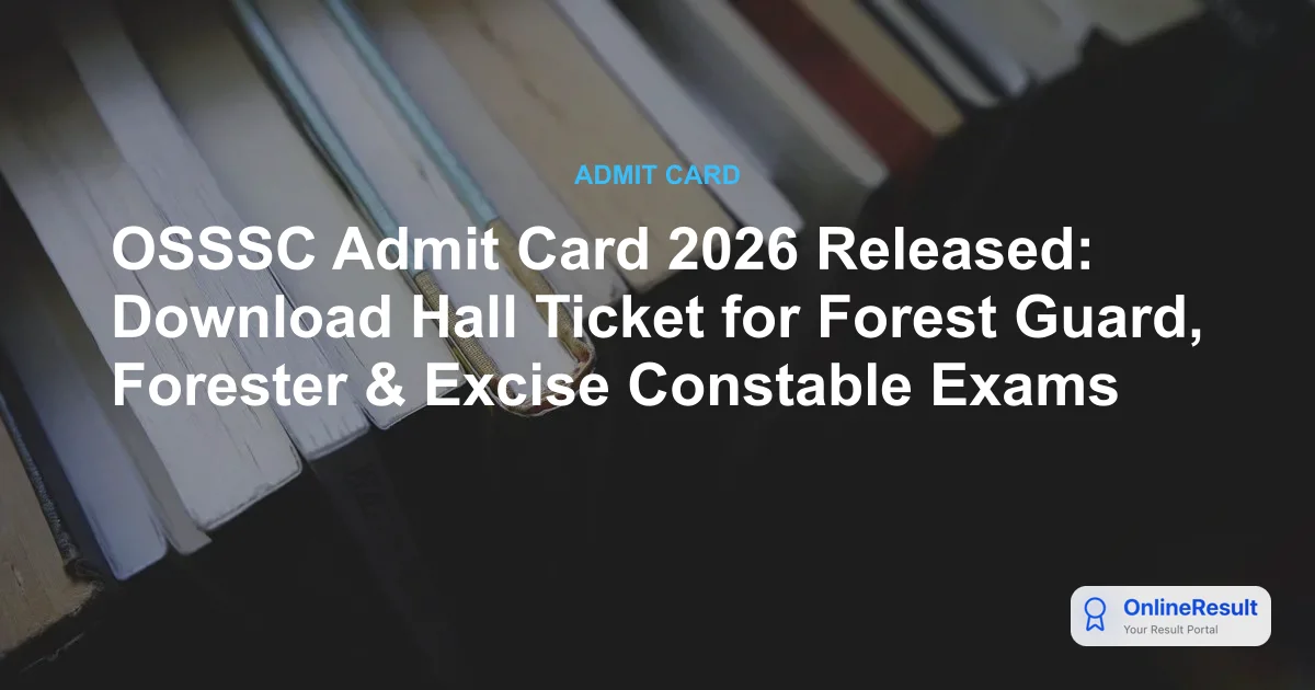 OSSSC Forest Guard Admit Card 2026 Out – Download CRE II Hall Ticket