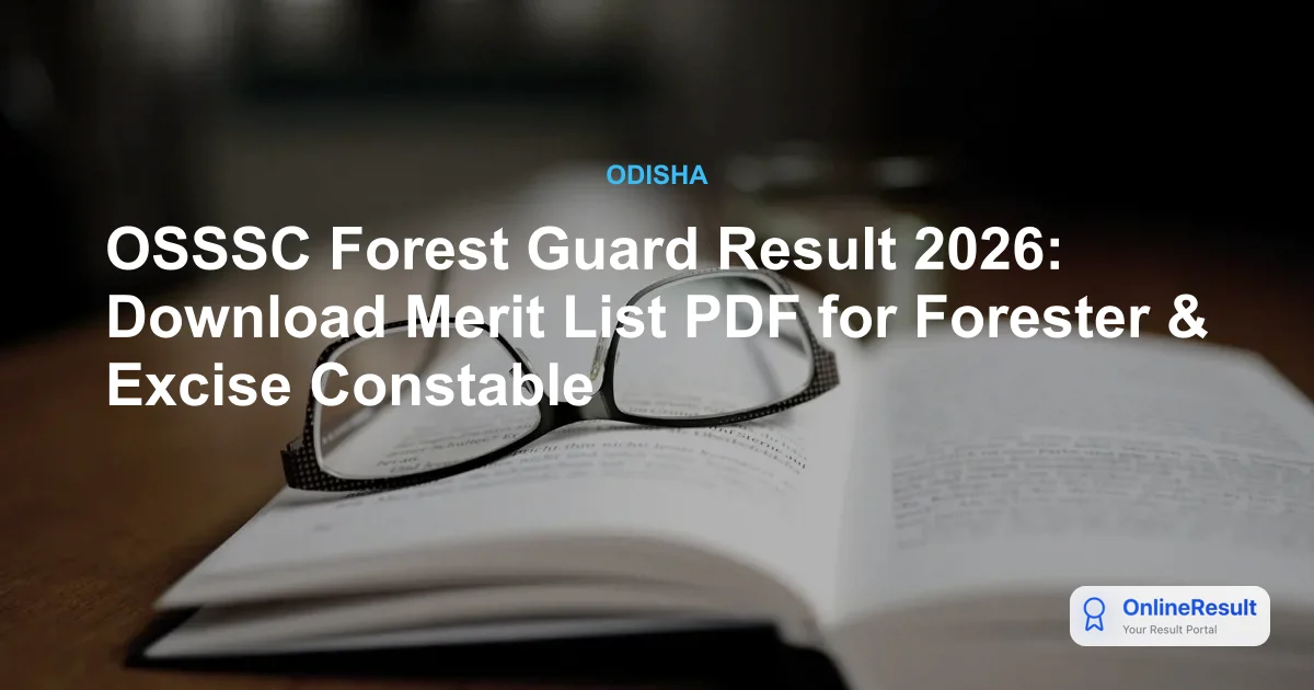 OSSSC Forest Guard Result 2026: CRE II Merit List & Cut Off