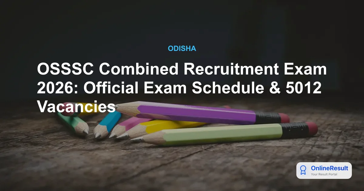 OSSSC CRE 2025-26: 5012 Vacancies, Exam Dates, Syllabus & Results