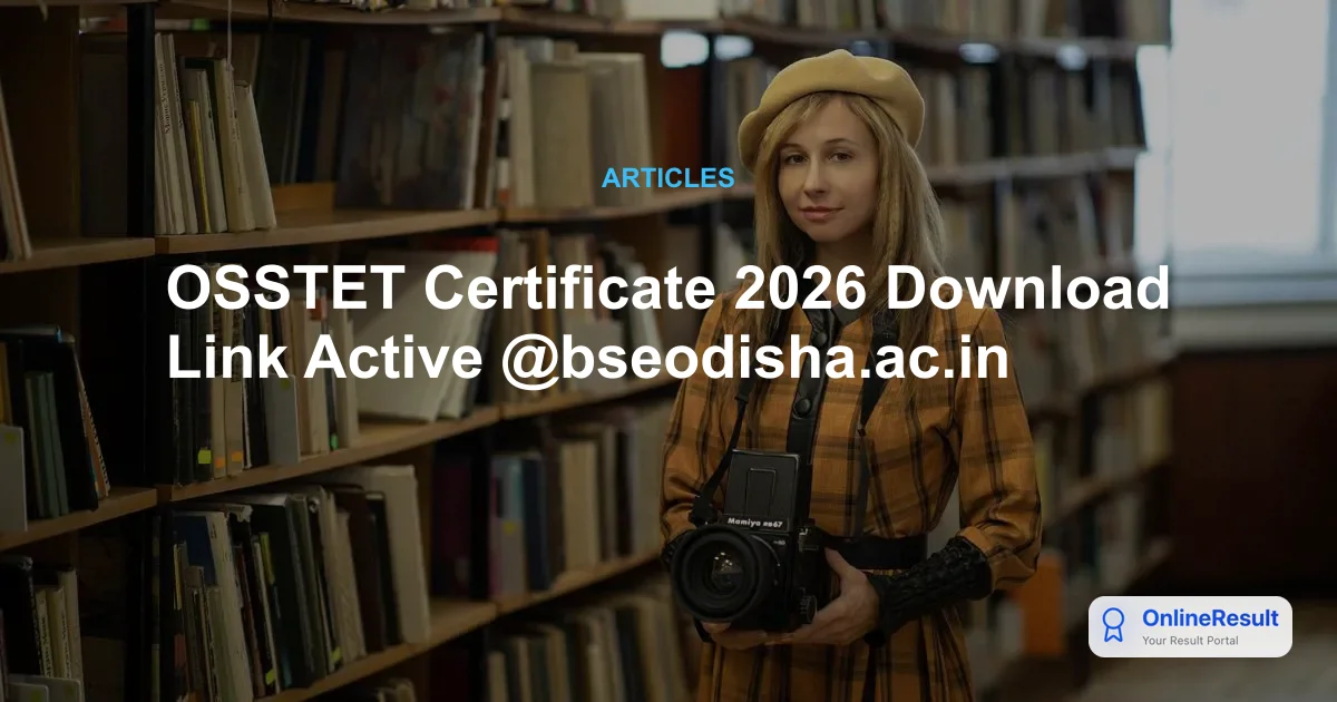 OSSTET Certificate 2026 Released by BSE Odisha: Download Link & Result Details