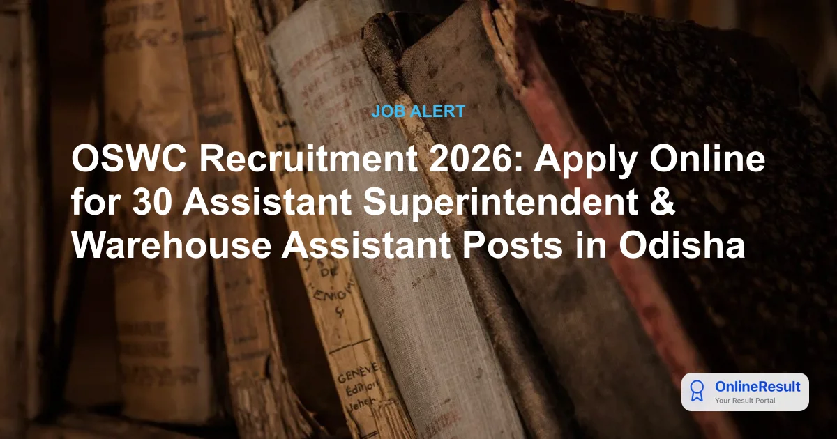 OSWC Recruitment 2026: Apply for 30 Assistant Superintendent & Warehouse Assistant Posts