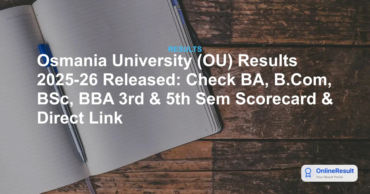 Osmania University Results 2025-26: 3rd & 5th Semester Regular & Revaluation Out