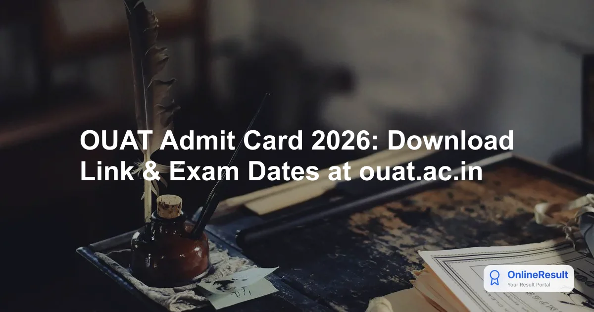 OUAT UG Entrance Exam 2026: Rescheduled Dates & Admit Card Details