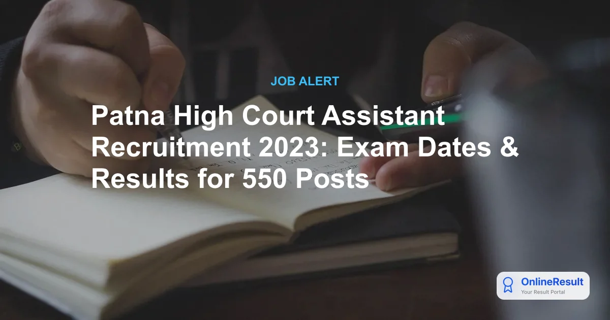 Patna High Court Recruitment 2023: Assistant 550 Posts, Syllabus & Results