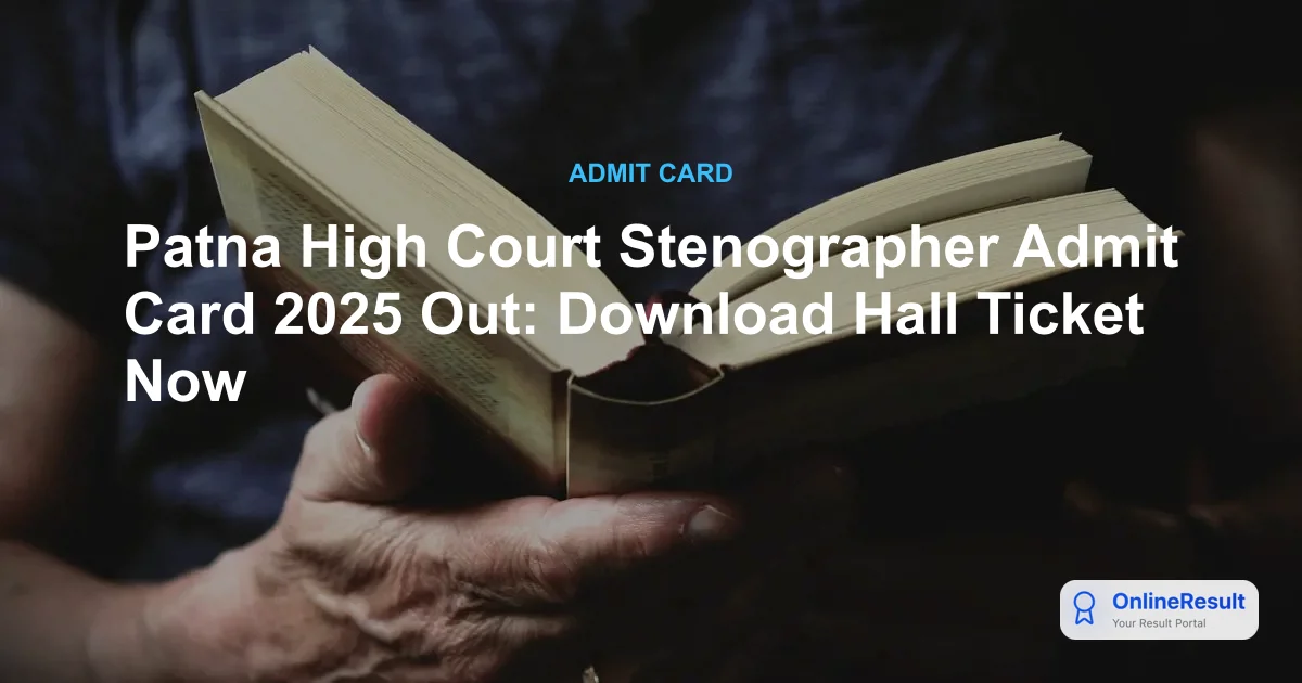 Patna High Court Stenographer Admit Card 2025 Out - Download Hall Ticket