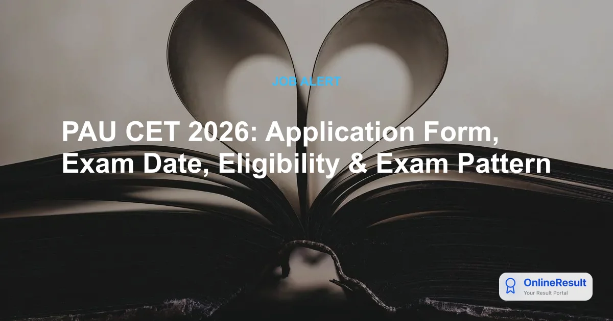PAU CET 2026: Exam Dates, Application Form, Eligibility & Syllabus