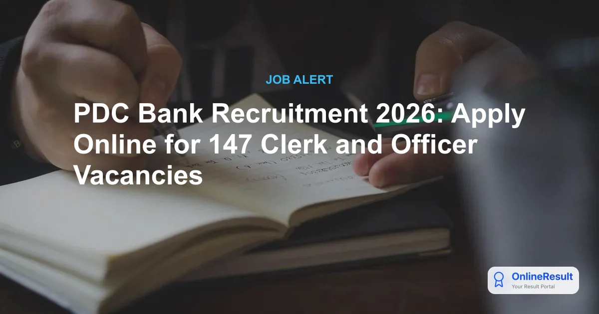 PDC Bank Recruitment 2026: Apply for 147 Vacancies, Eligibility & Notification