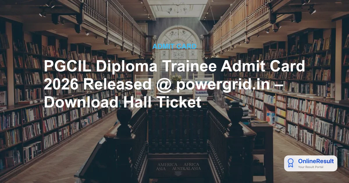PGCIL Admit Card 2026 Out: Download Diploma Trainee CBT Hall Ticket