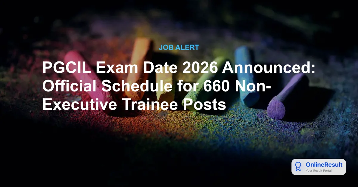 PGCIL Exam Date 2026 Announced: Official Schedule for 660 Non-Executive Posts