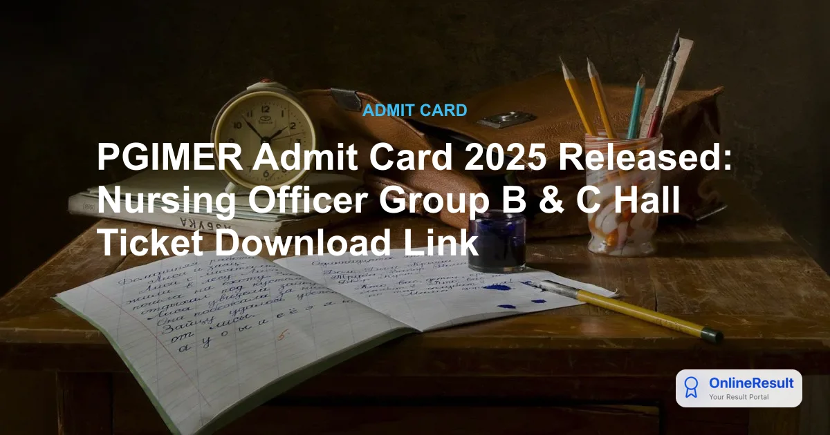 PGIMER Group B & C Admit Card 2025 Released: Download Link & CBT Schedule